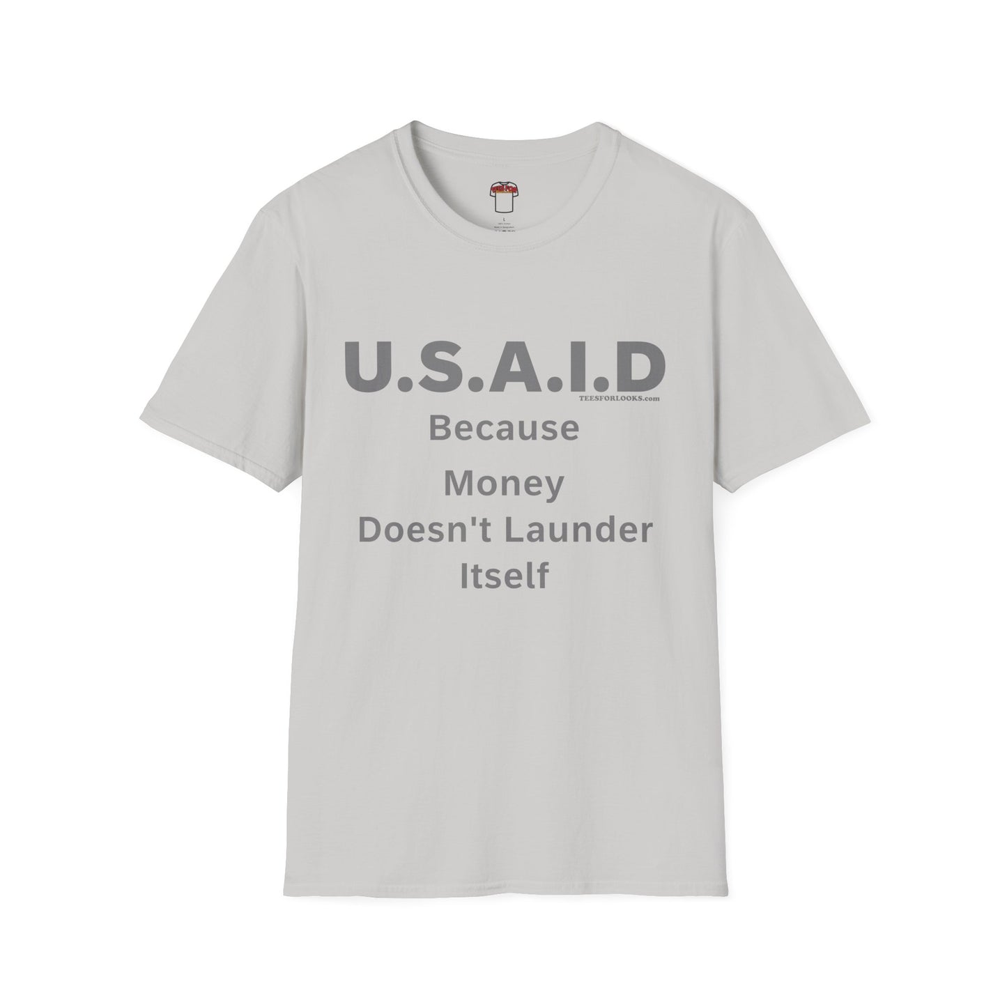 Unisex Softstyle T-Shirt - U.S.A.I.D. Money Doesn't Launder Itself Statement Tee