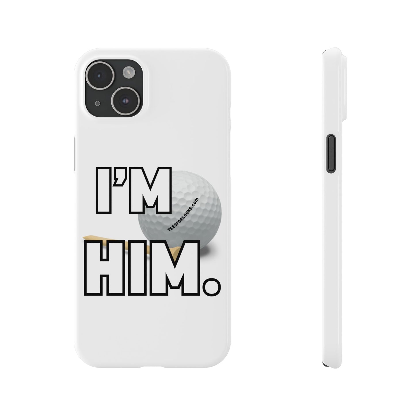 Golf Lover Slim Phone Case - "I'M HIM" Design for Sports Enthusiasts