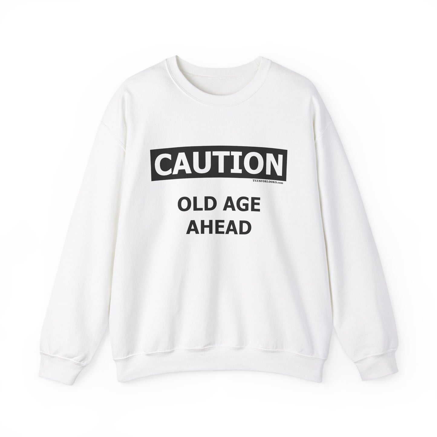 Caution Old Age Ahead Sweatshirt | Unisex Heavy Blend Crewneck