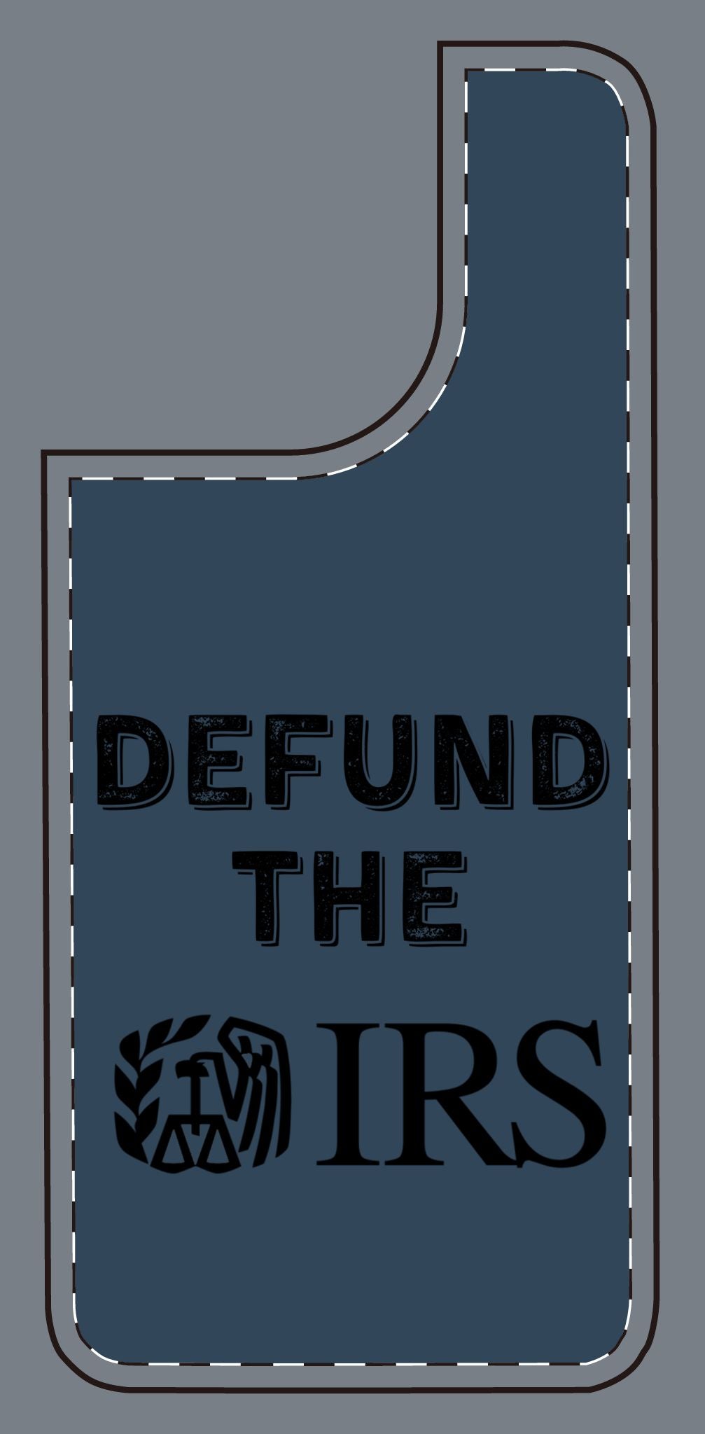 Defund the IRS Silicone Phone Case - Statement Accessory for Activists