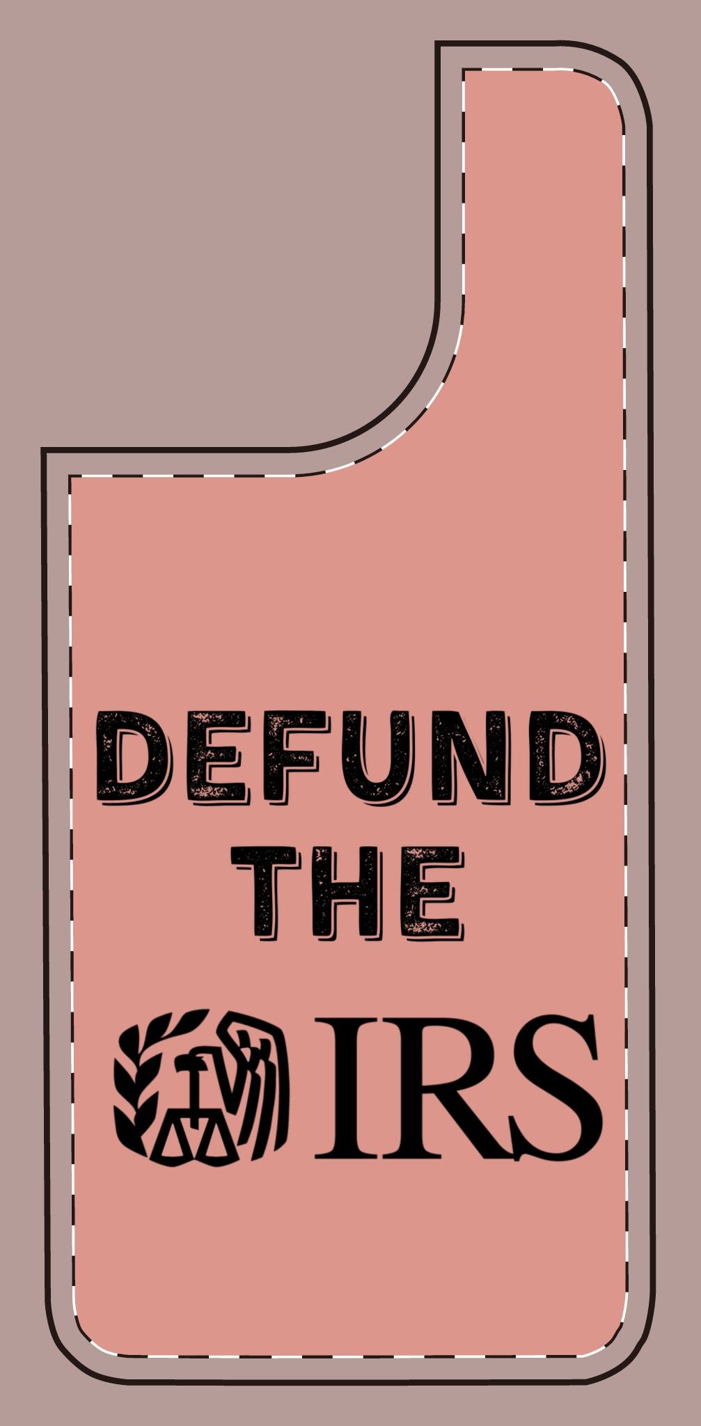 Defund the IRS Silicone Phone Case - Statement Accessory for Activists