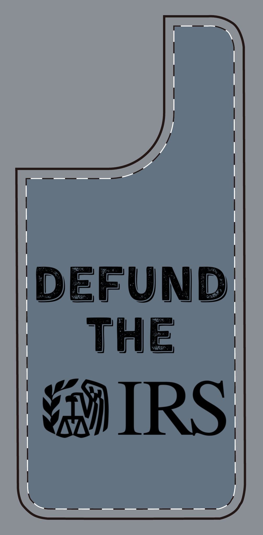 Defund the IRS Silicone Phone Case - Statement Accessory for Activists