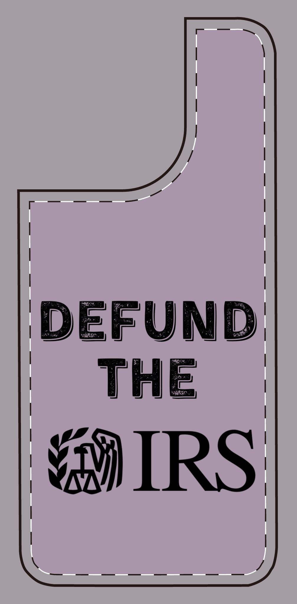 Defund the IRS Silicone Phone Case - Statement Accessory for Activists