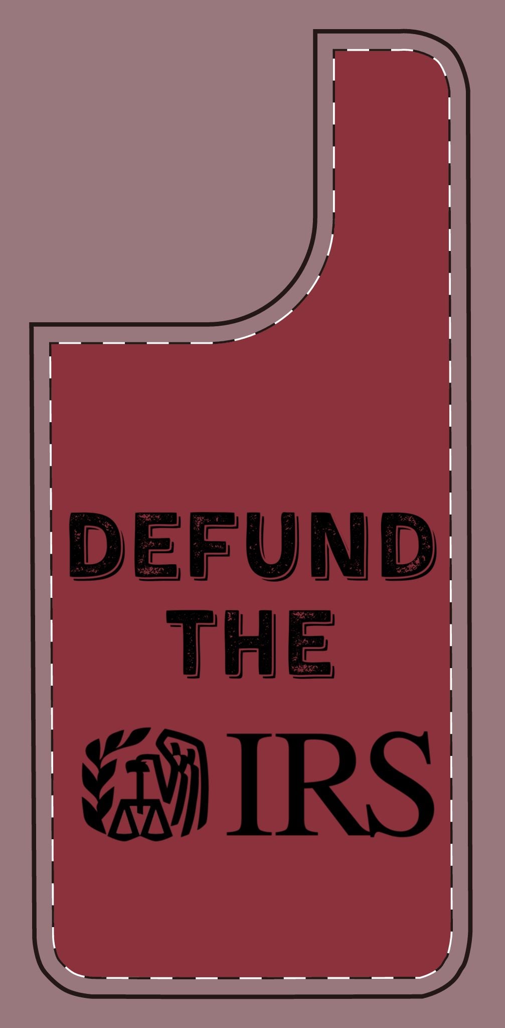 Defund the IRS Silicone Phone Case - Statement Accessory for Activists