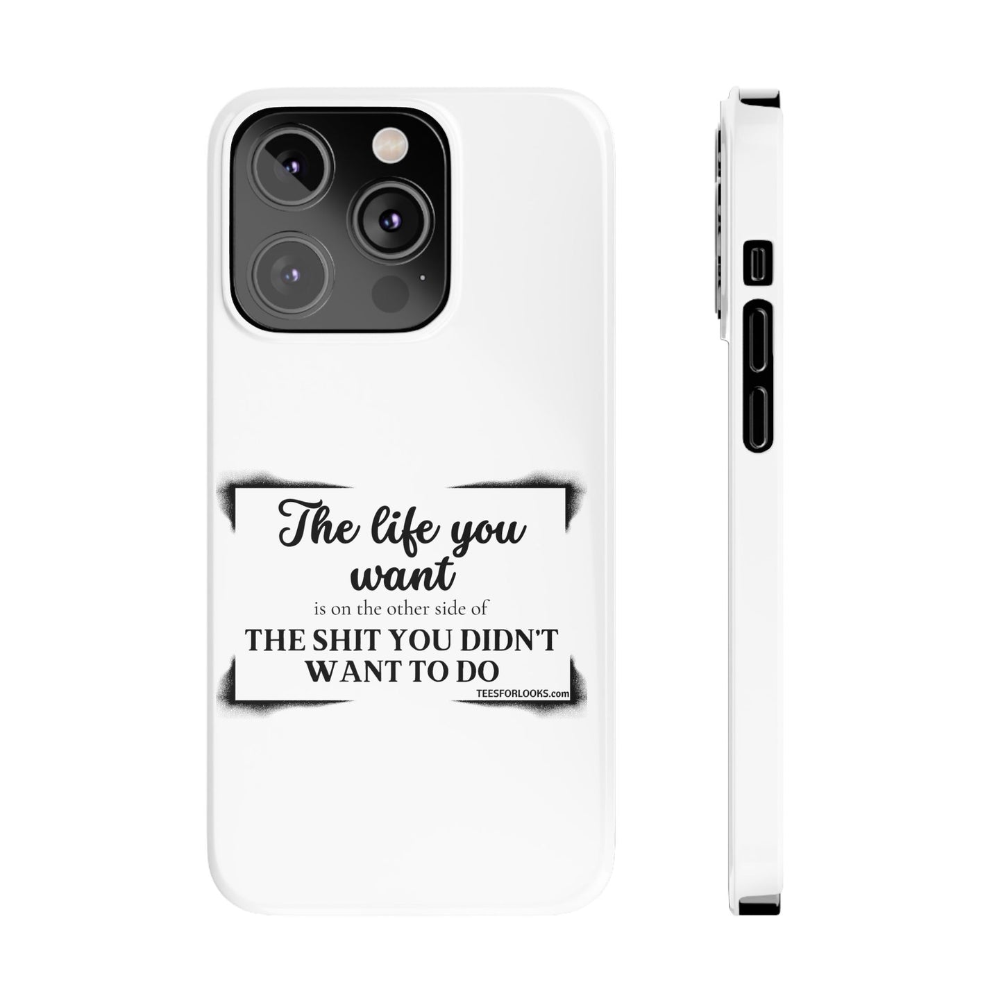 Inspirational Slim Phone Case - 'The Life You Want' Quote