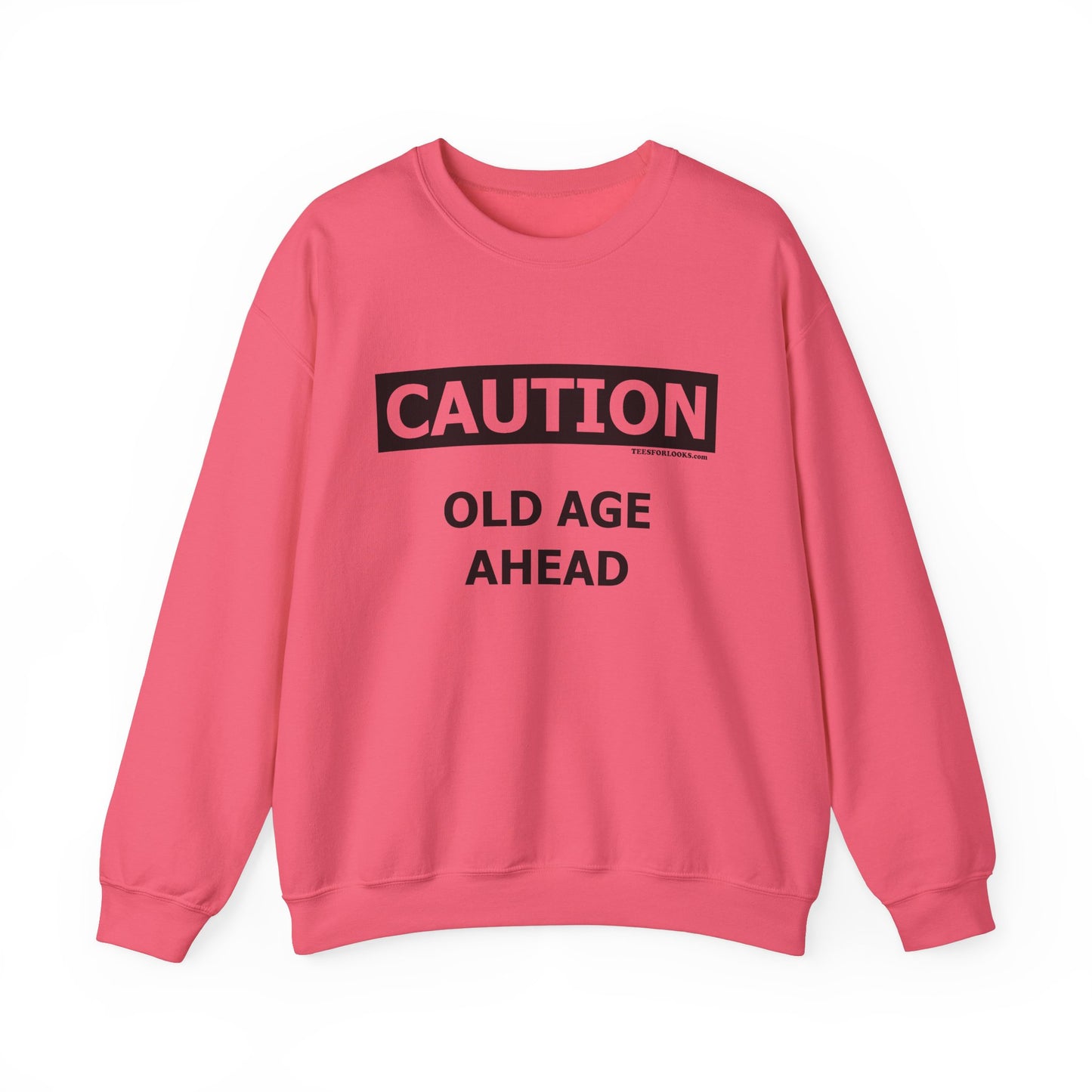 Caution Old Age Ahead Sweatshirt | Unisex Heavy Blend Crewneck