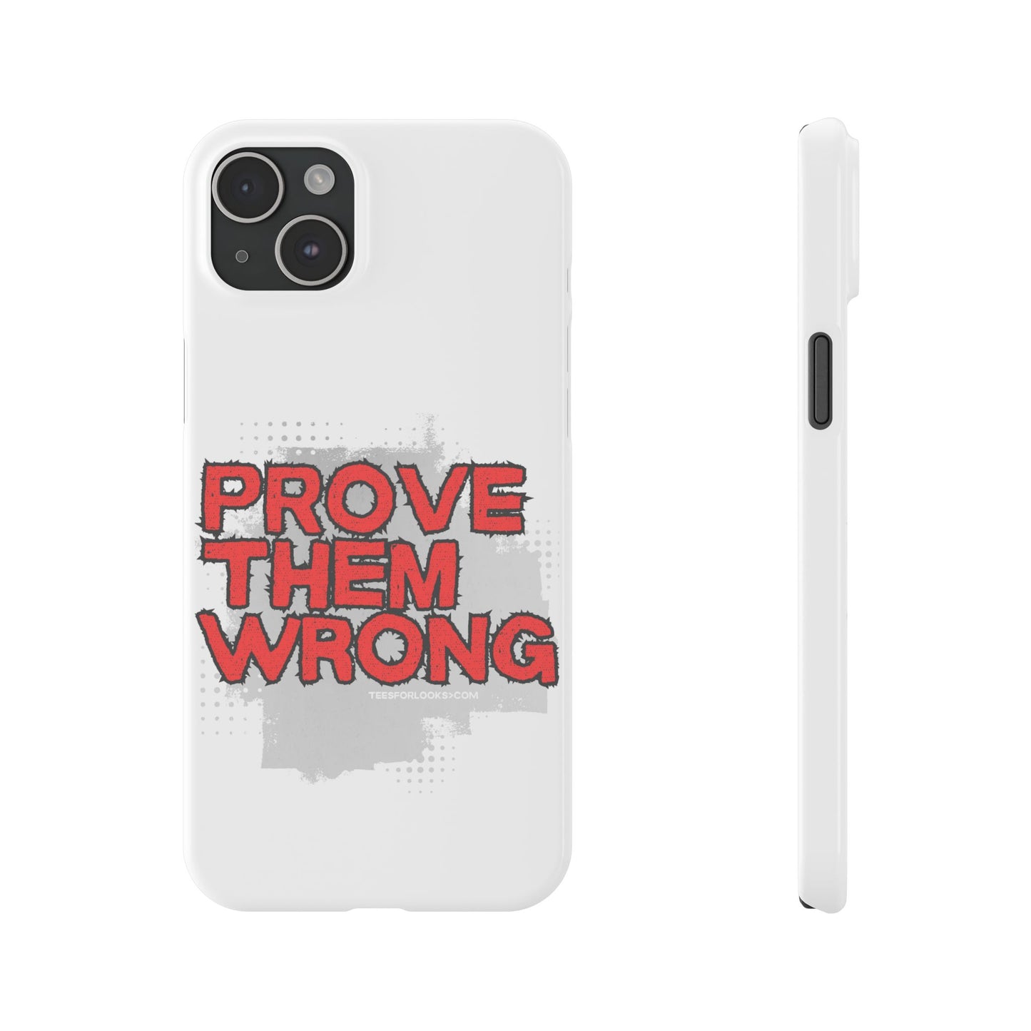 Prove Them Wrong Slim Phone Case - Motivational Quote Phone Cover for Confidence