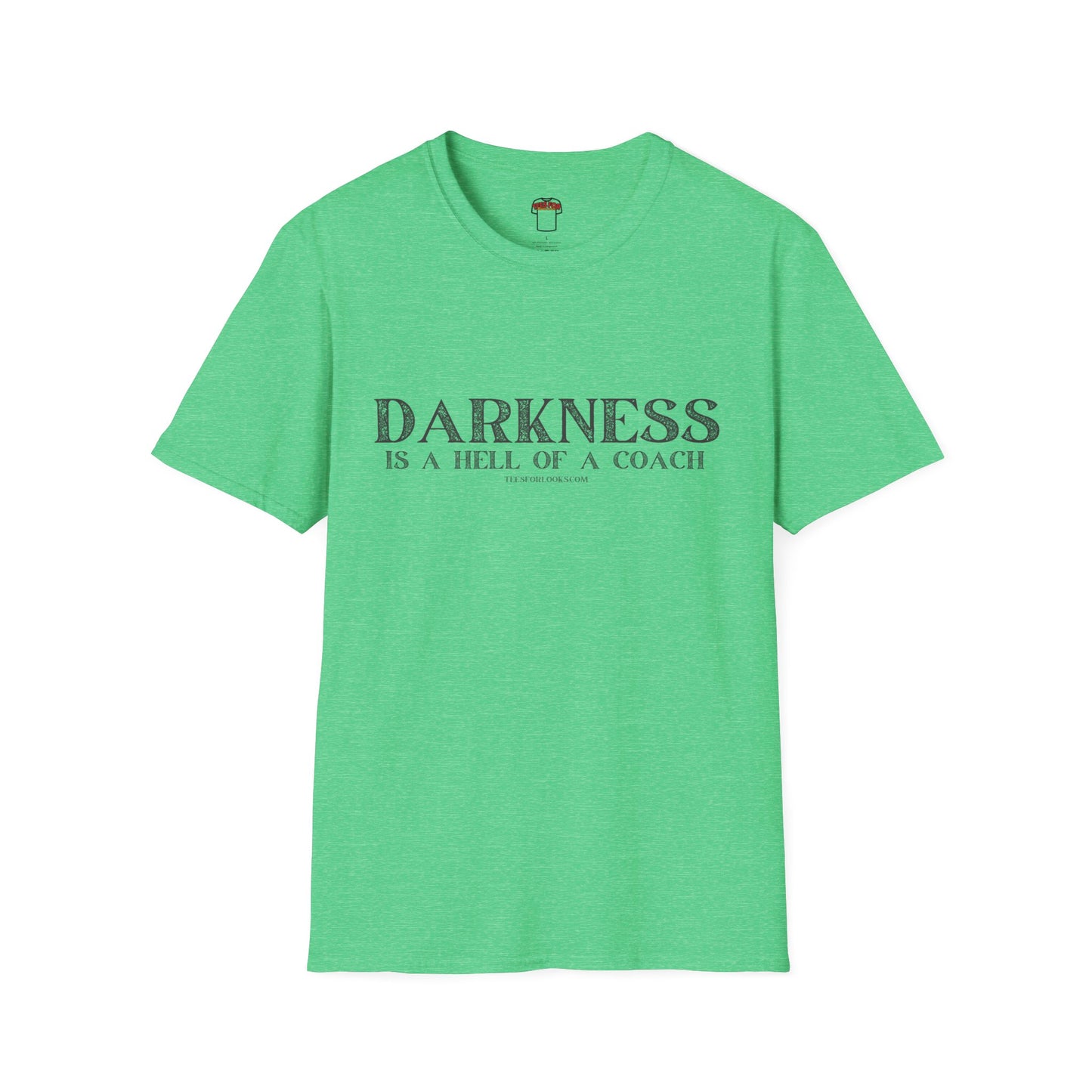 Darkness Is a Hell of a Coach Unisex Softstyle T-Shirt | Motivational Quote Tee