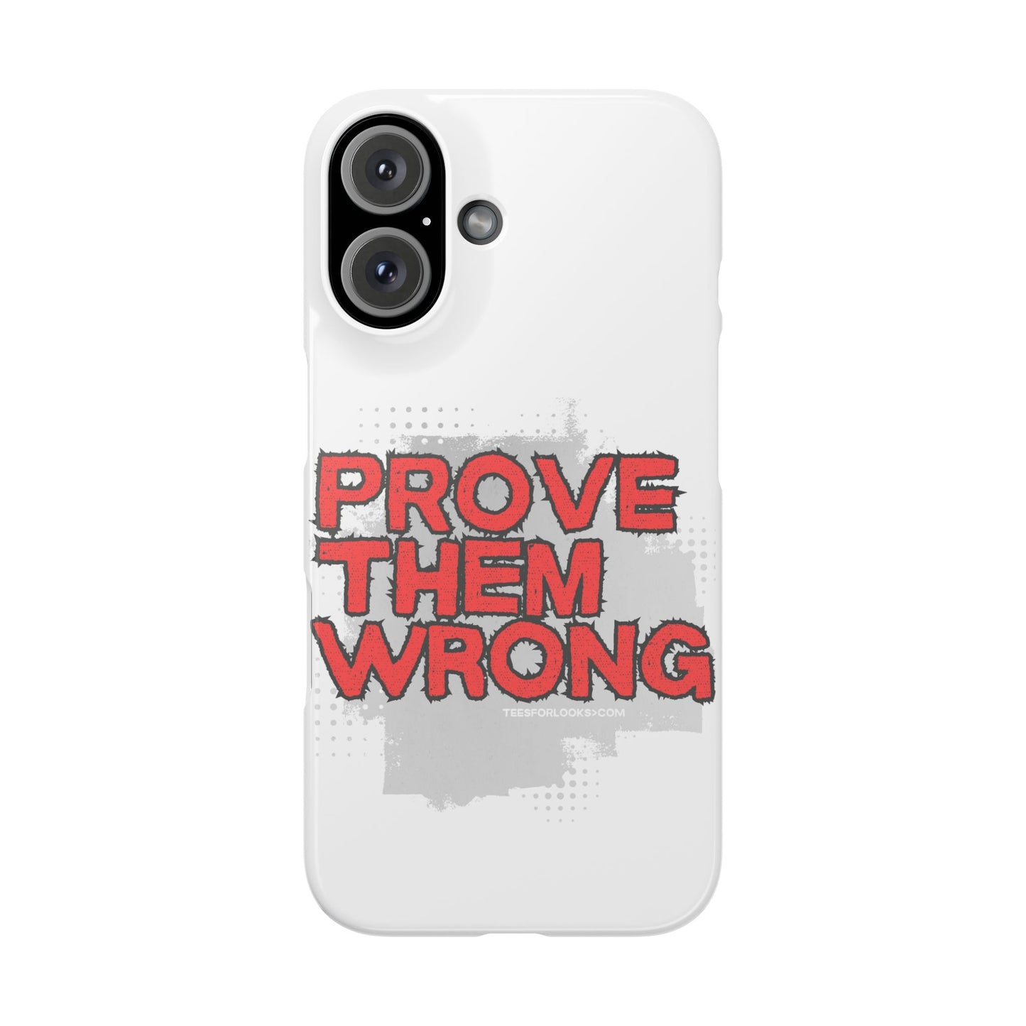 Prove Them Wrong Slim Phone Case - Motivational Quote Phone Cover for Confidence