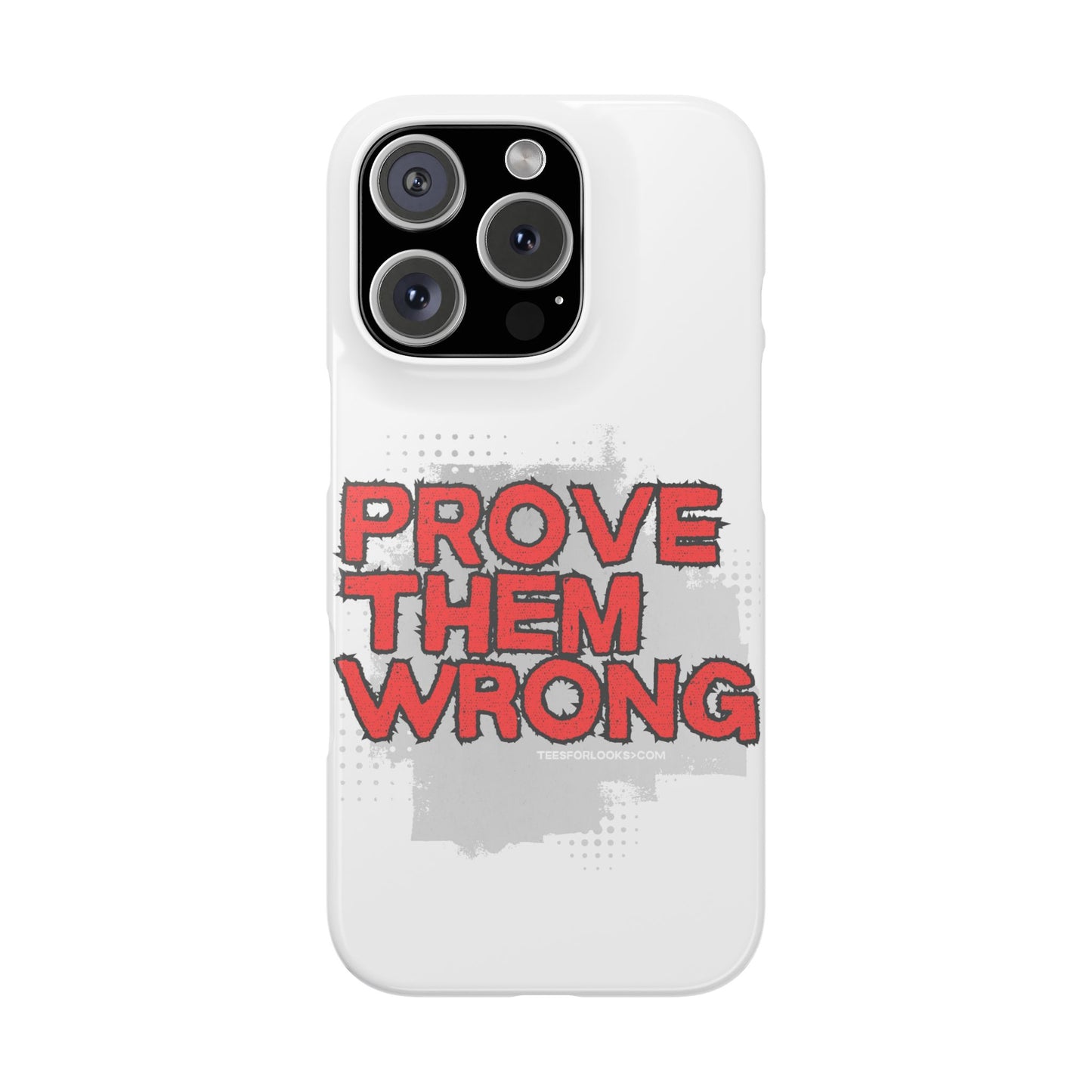 Prove Them Wrong Slim Phone Case - Motivational Quote Phone Cover for Confidence