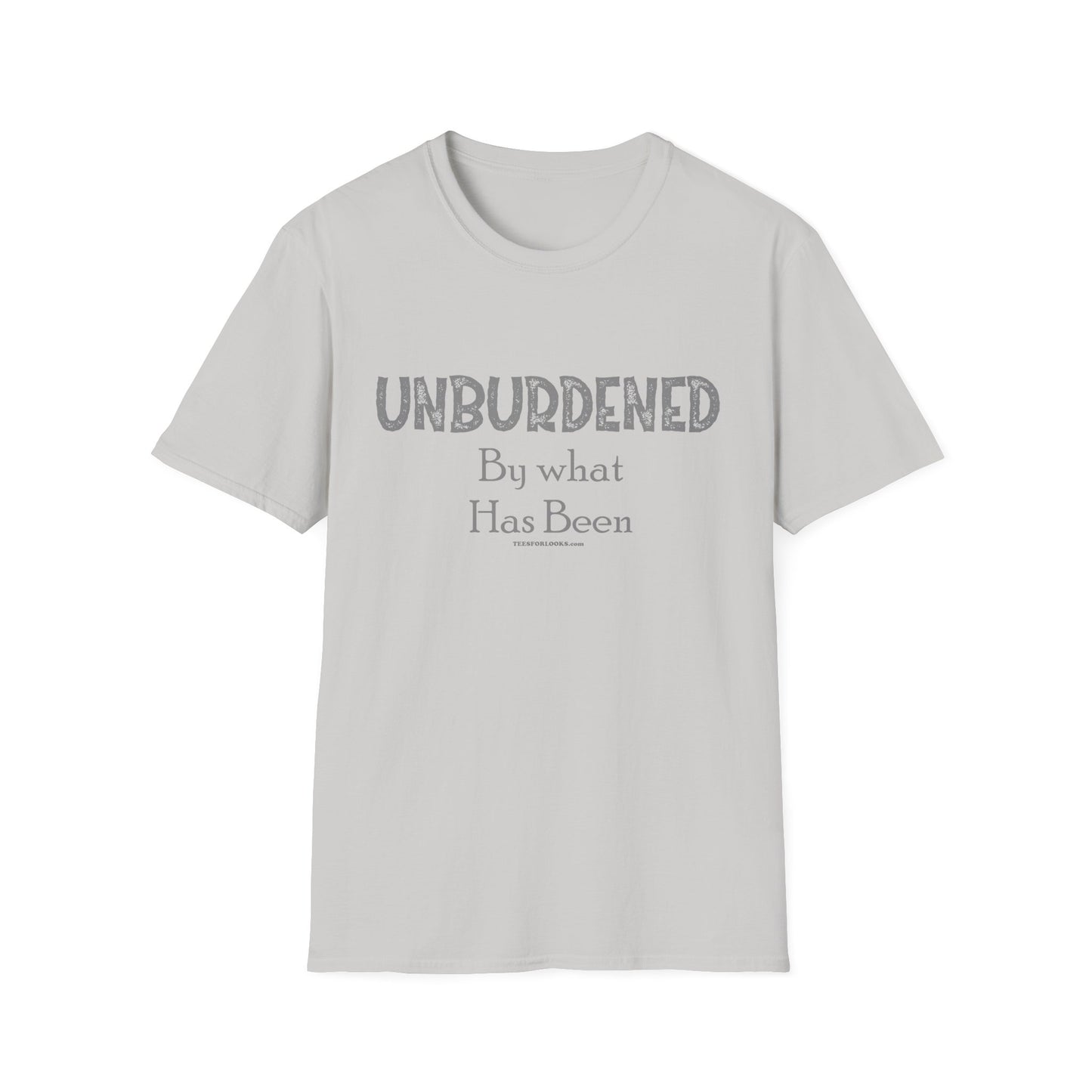 Unisex Softstyle T-Shirt - Unburdened By What Has Been - Comfortable Casual Wear