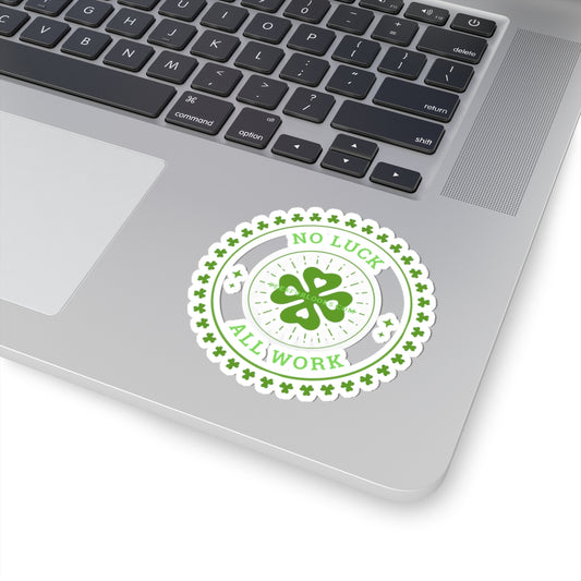 No Luck, All Work Kiss-Cut Sticker - Motivational Green Design for Students and Professionals