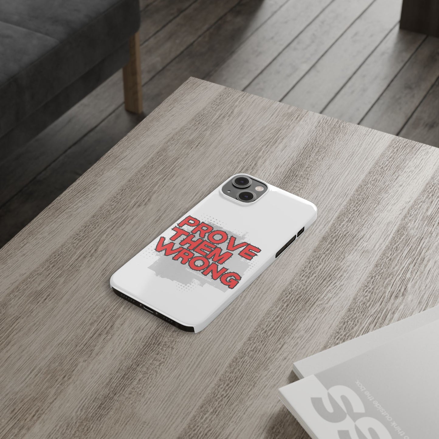 Prove Them Wrong Slim Phone Case - Motivational Quote Phone Cover for Confidence