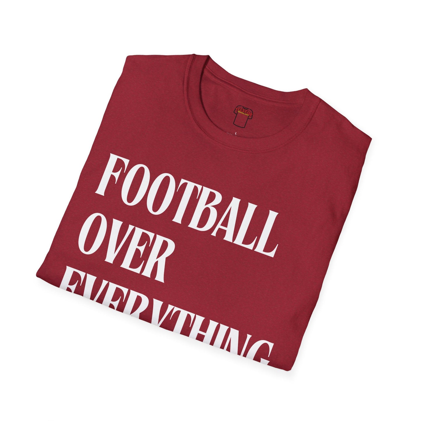 Football Over Everything Unisex T-Shirt, Casual Wear, Sports Fan Tee, Game Day Shirt, Gift for Athletes, Football Celebrations