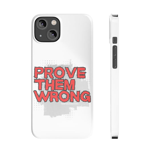 Prove Them Wrong Slim Phone Case - Motivational Quote Phone Cover for Confidence