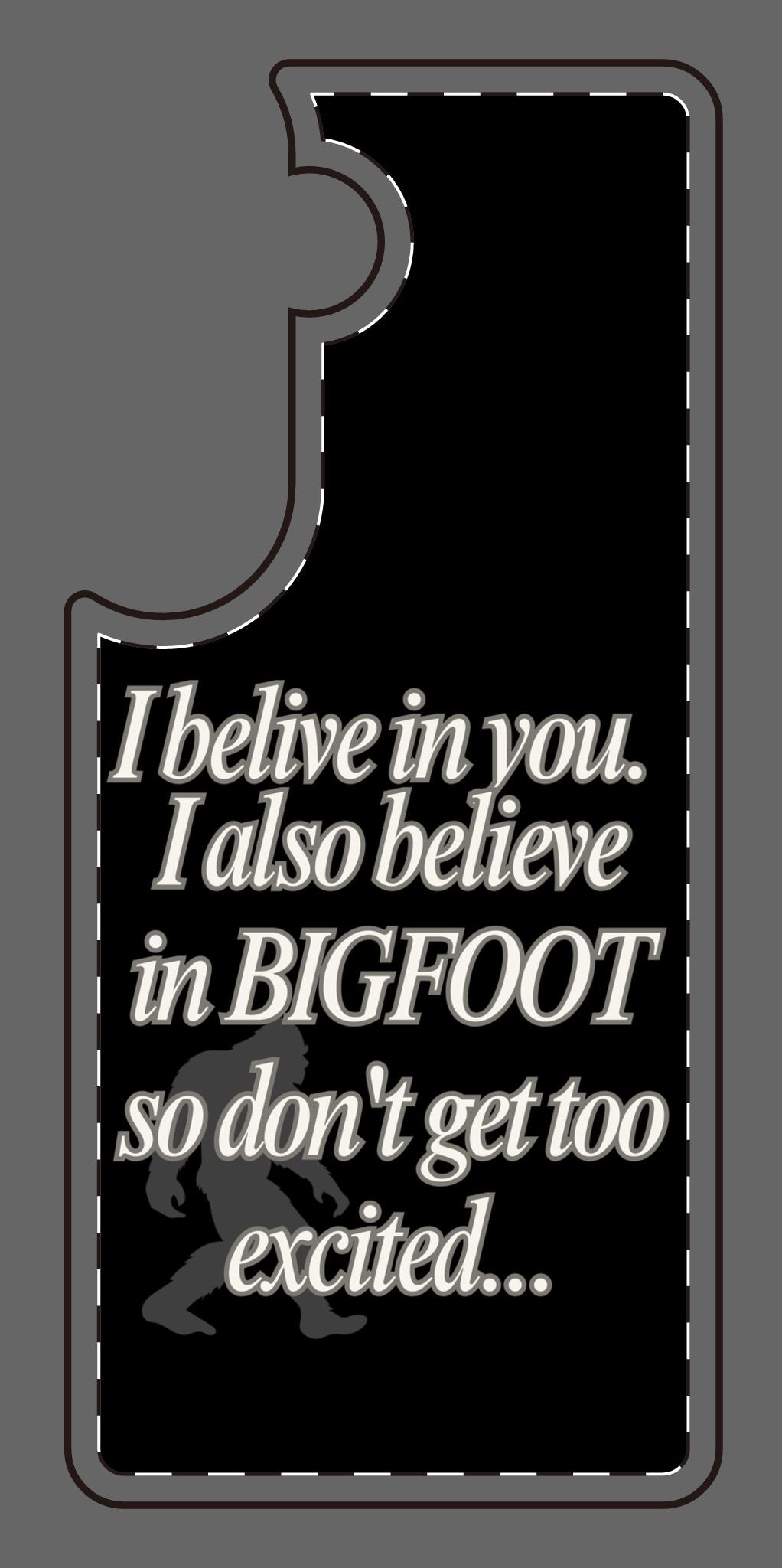 Funny Bigfoot Silicone Phone Case – Believing in You!