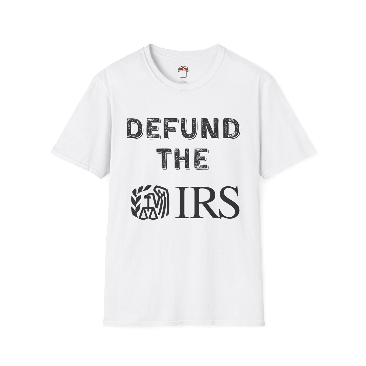 Defund the IRS Unisex Softstyle T-Shirt - Statement Tee for Political Activism