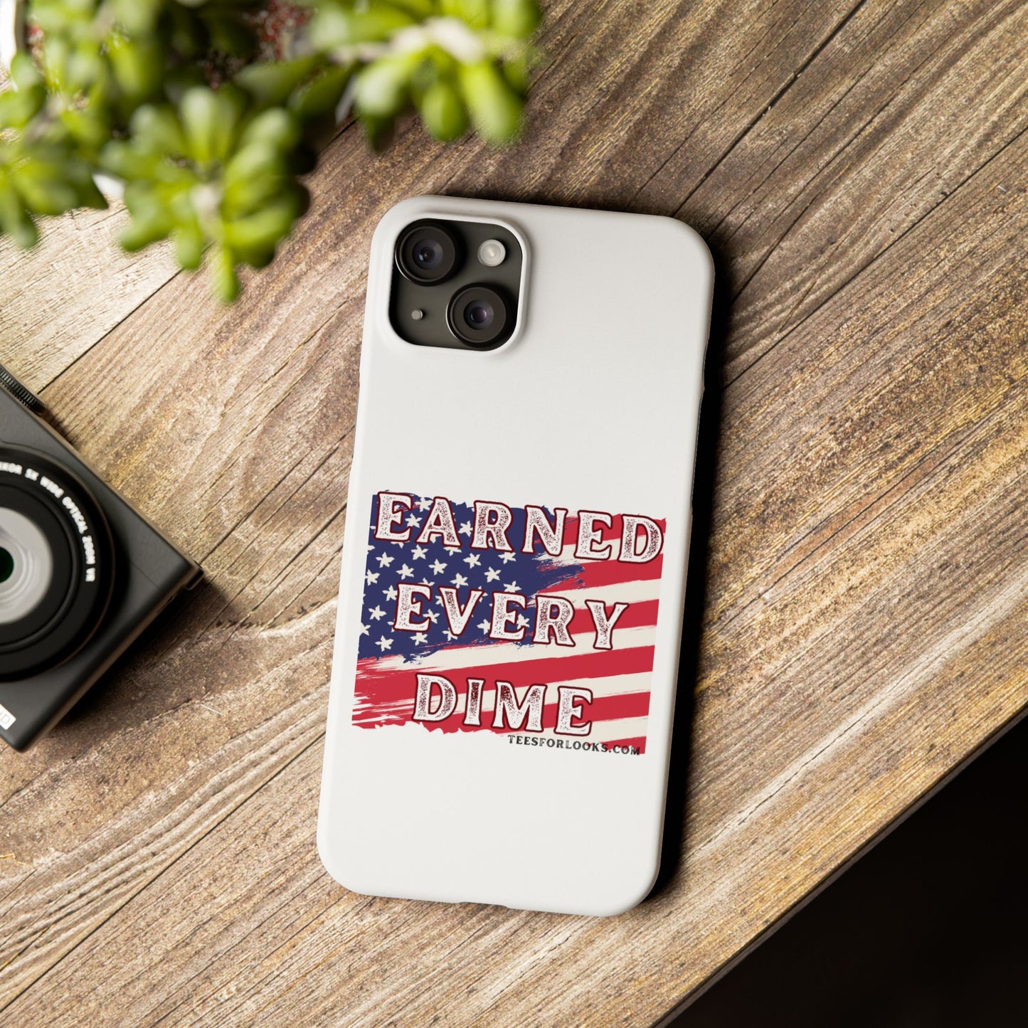 Patriotic Slim Phone Case - 'Earned Every Dime' with American Flag Design