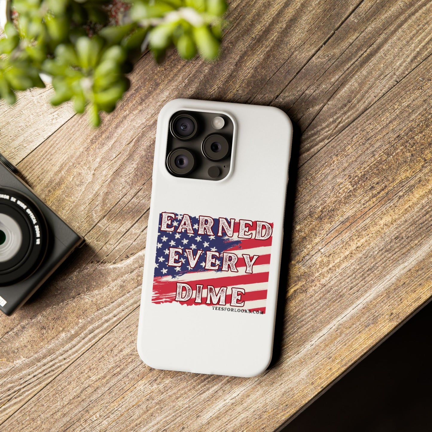 Patriotic Slim Phone Case - 'Earned Every Dime' with American Flag Design