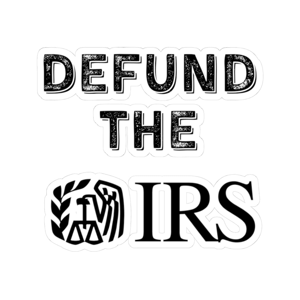 Defund the IRS Kiss-Cut Stickers - Bold Political Statement for Activists