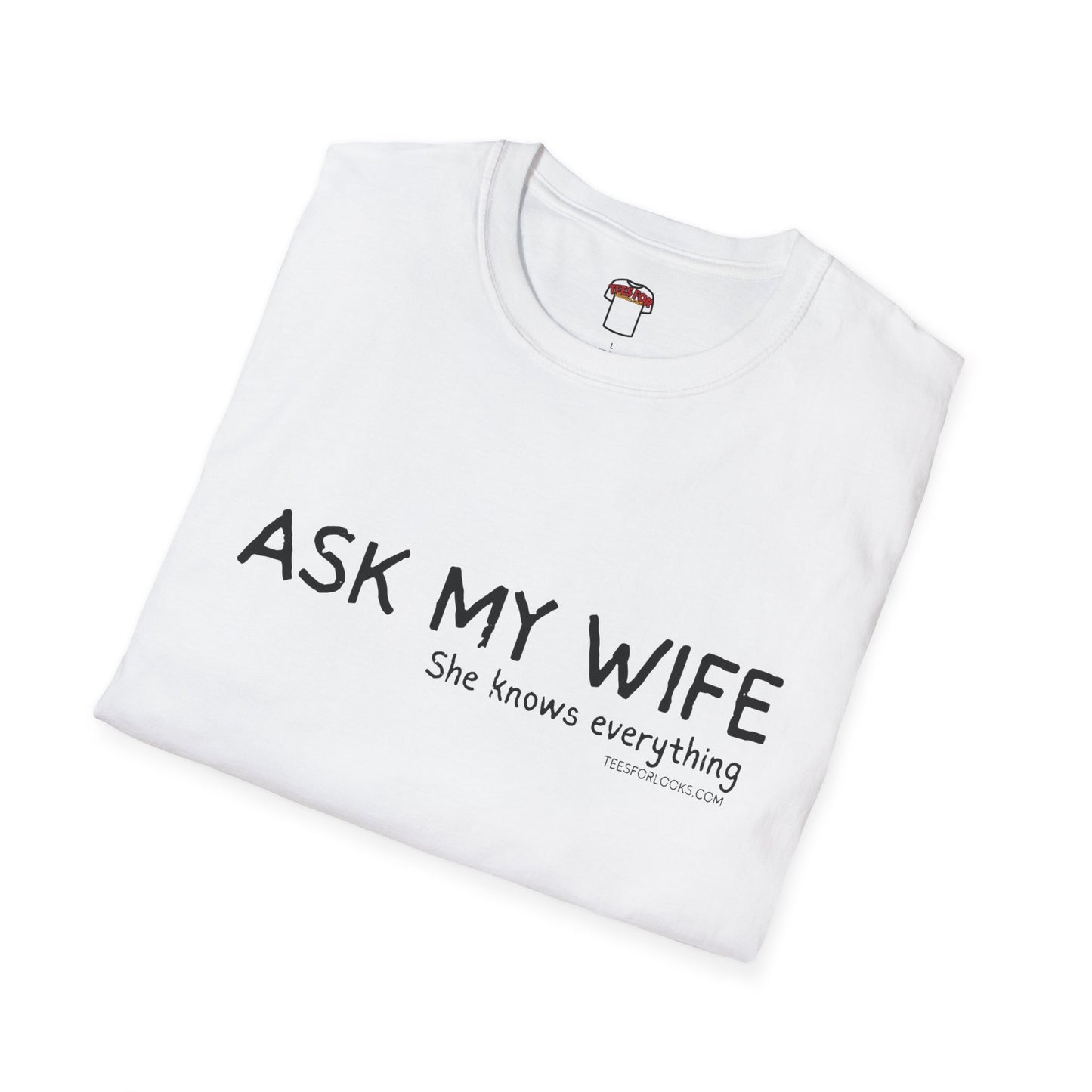 Funny Unisex Softstyle T-Shirt - "Ask My Wife" Graphic Tee