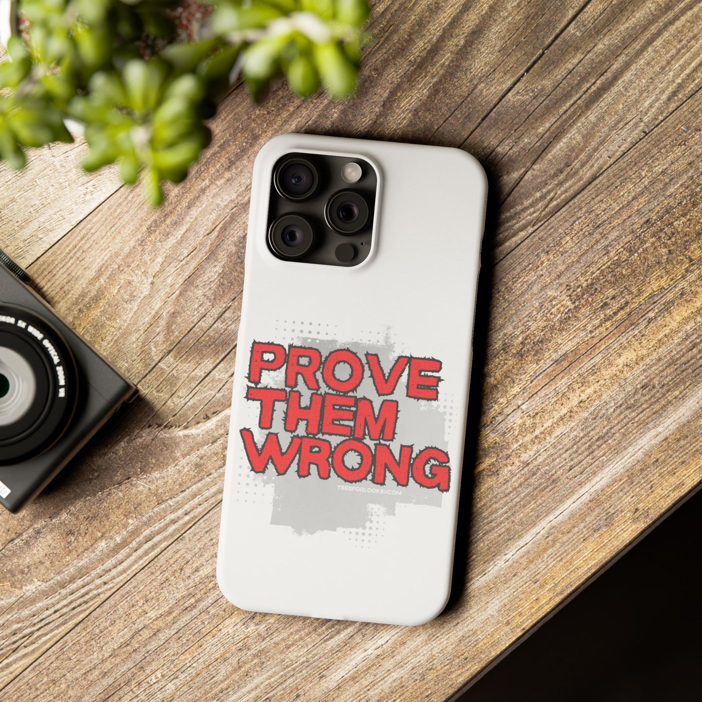 Prove Them Wrong Slim Phone Case - Motivational Quote Phone Cover for Confidence