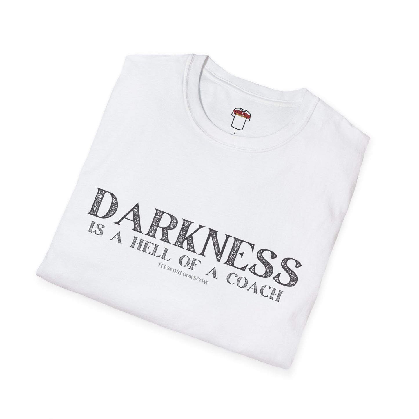 Darkness Is a Hell of a Coach Unisex Softstyle T-Shirt | Motivational Quote Tee