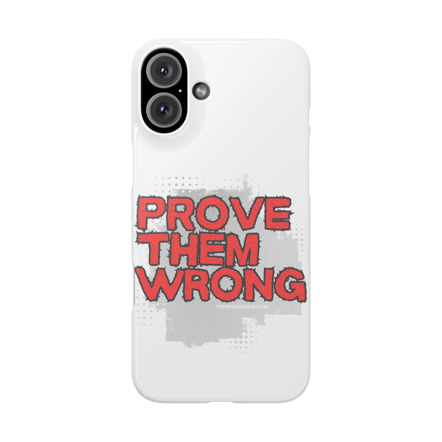 Prove Them Wrong Slim Phone Case - Motivational Quote Phone Cover for Confidence