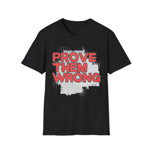 Prove Them Wrong Unisex Softstyle T-Shirt - Motivational Graphic Tee