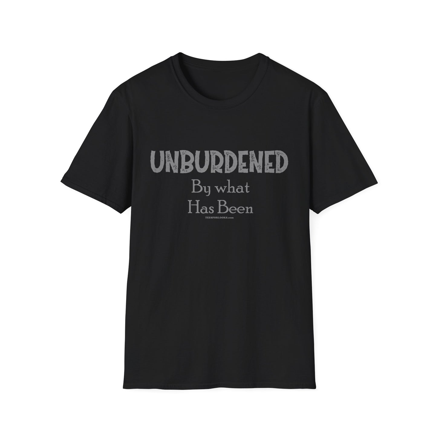 Unisex Softstyle T-Shirt - Unburdened By What Has Been - Comfortable Casual Wear