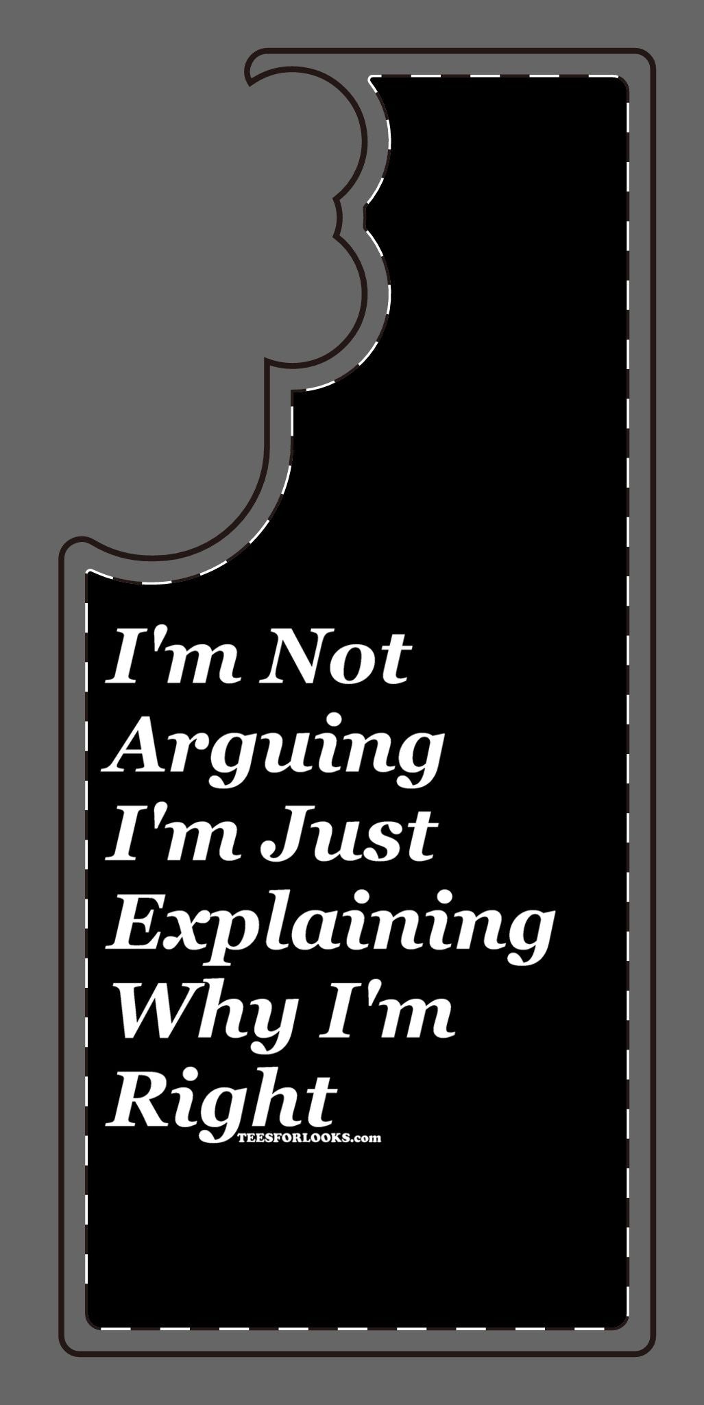 Funny Silicone Phone Case - "I'm Not Arguing, I'm Just Explaining Why I'm Right"