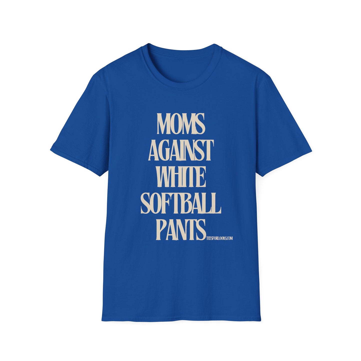 Unisex Softstyle T-Shirt - Moms Against White Softball Pants