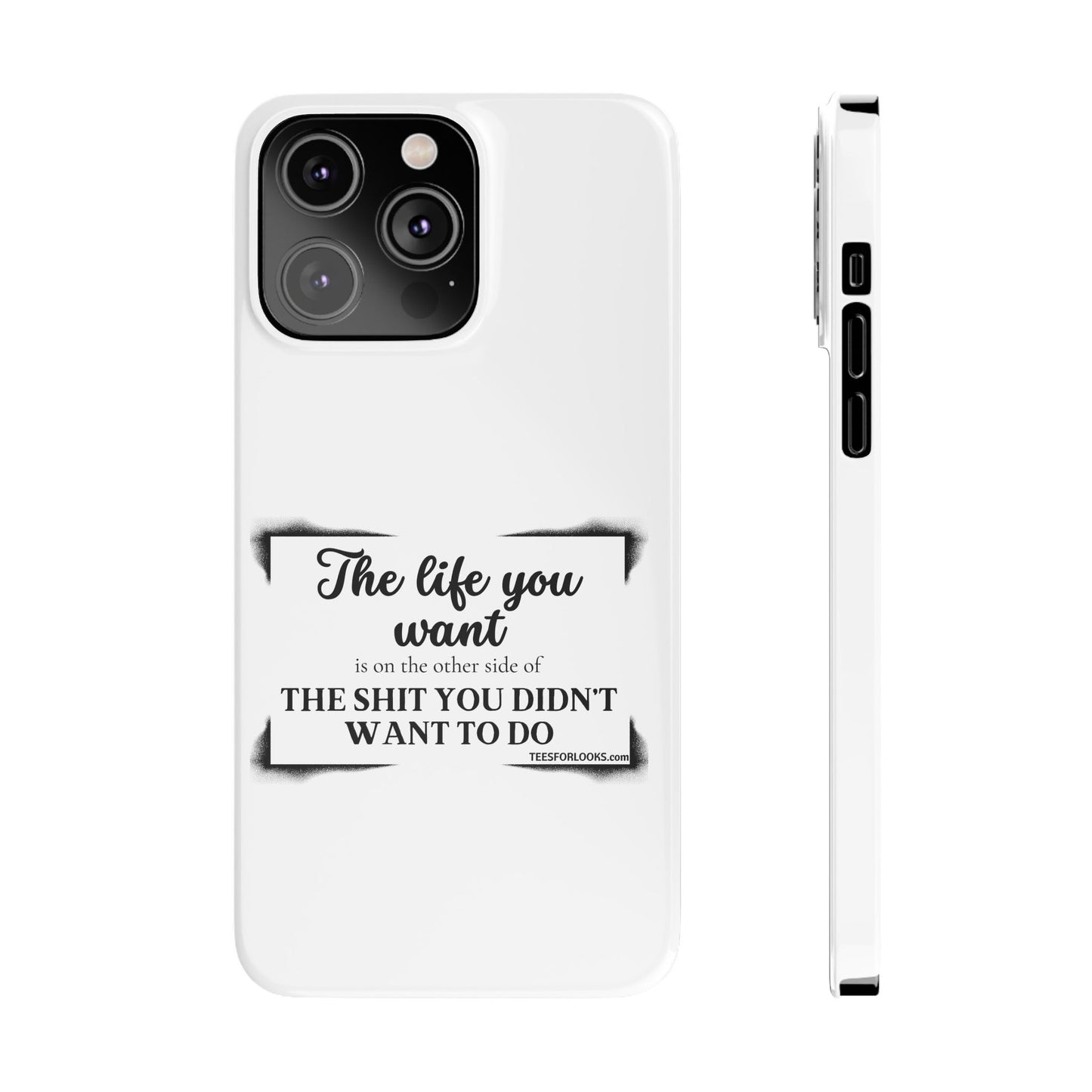 Inspirational Slim Phone Case - 'The Life You Want' Quote