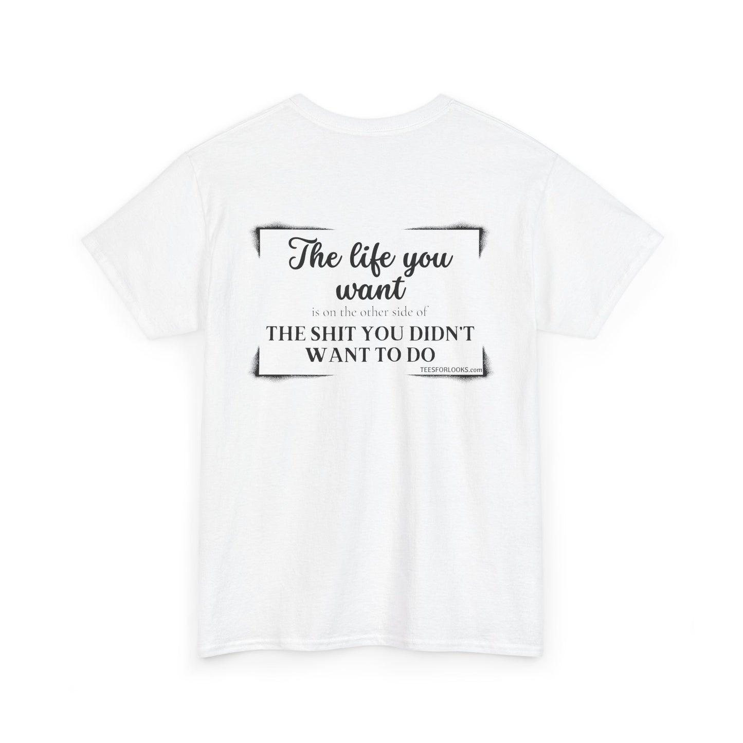 Motivational Unisex Heavy Cotton Tee - "The Life You Want" Inspiration Shirt