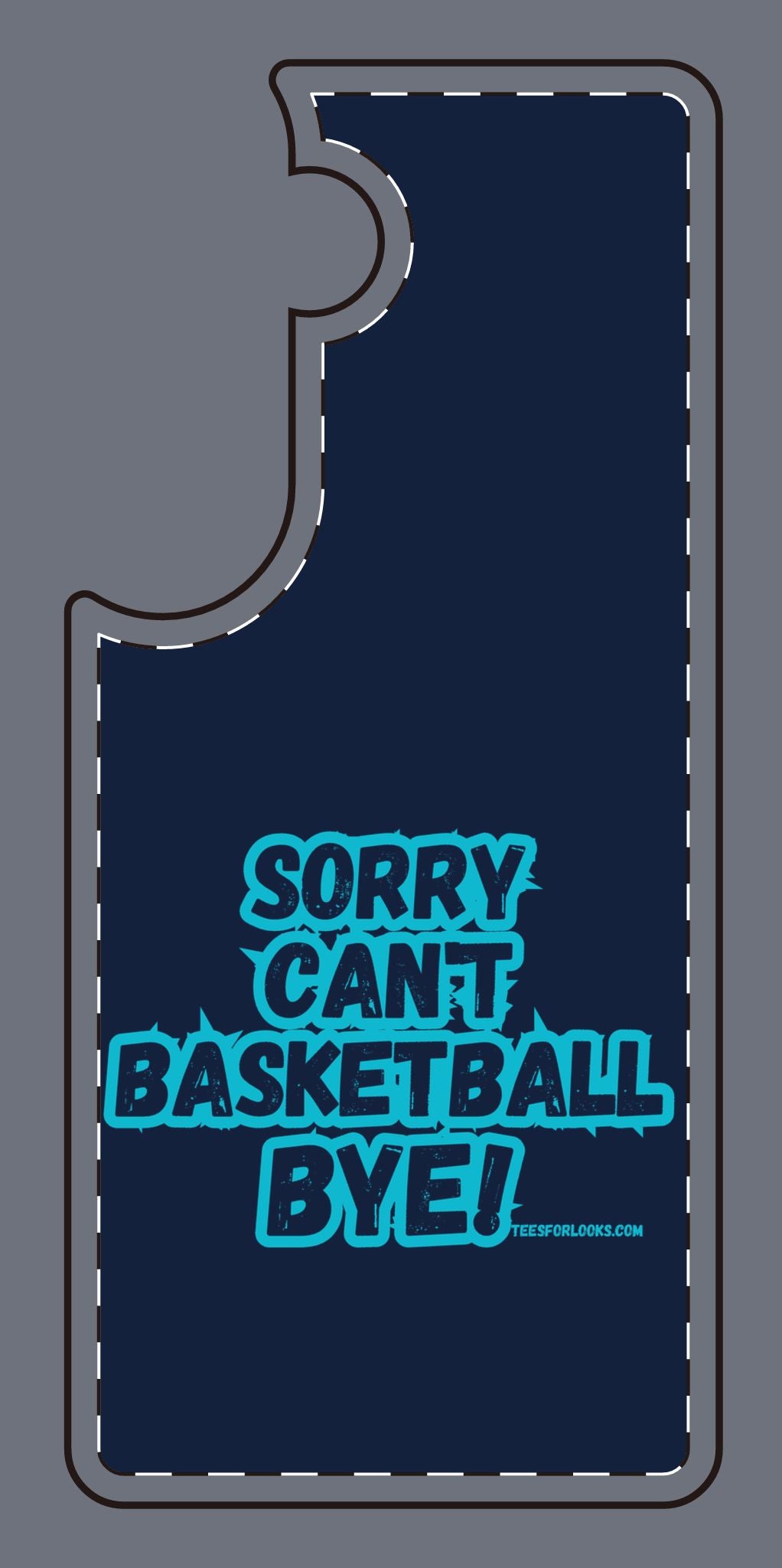 Funny Basketball Silicone Phone Case - "Sorry Can't Basketball Bye!"