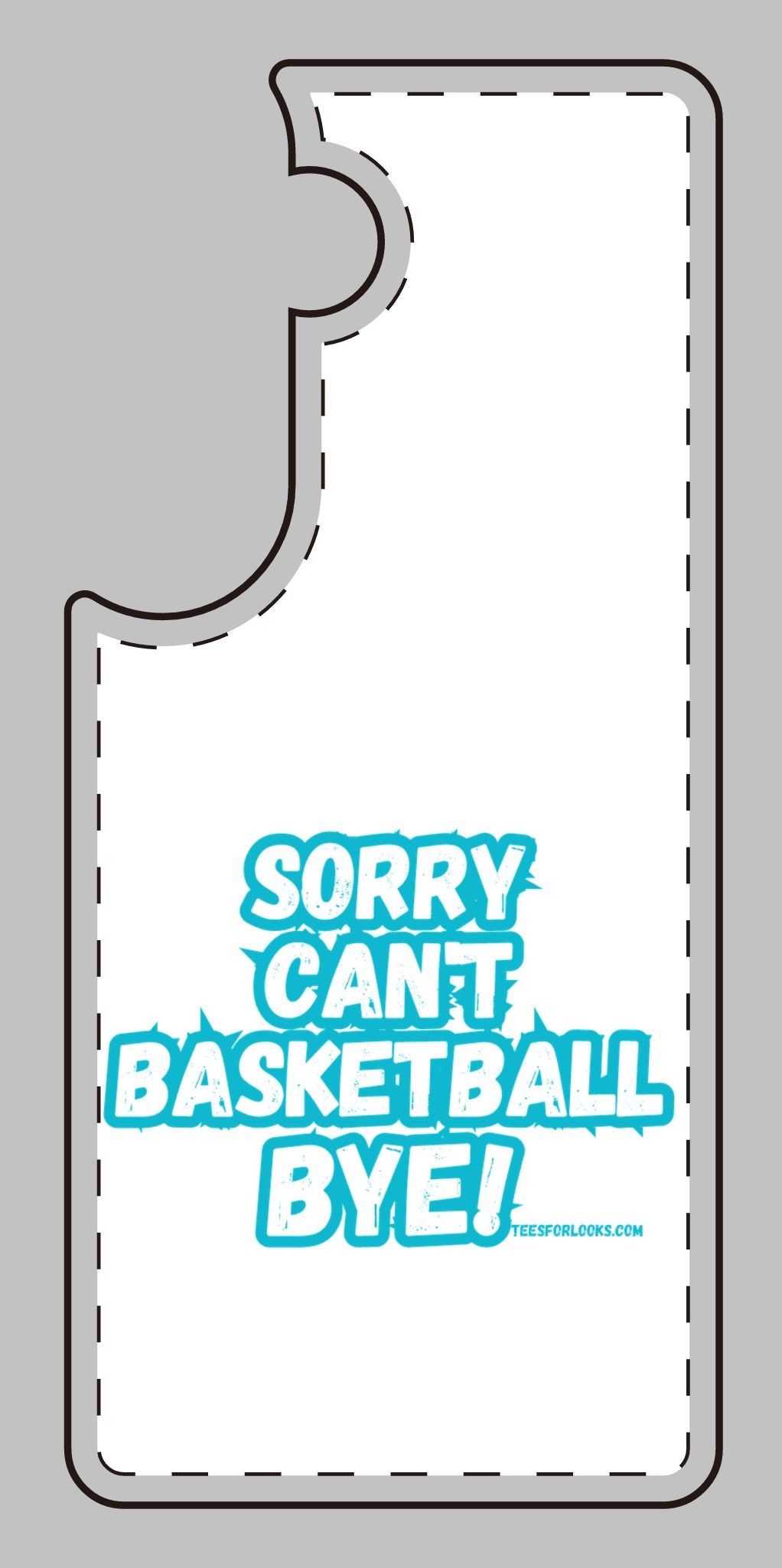 Funny Basketball Silicone Phone Case - "Sorry Can't Basketball Bye!"