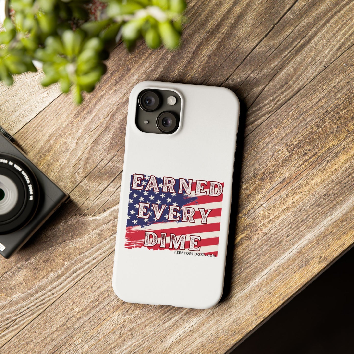 Patriotic Slim Phone Case - 'Earned Every Dime' with American Flag Design