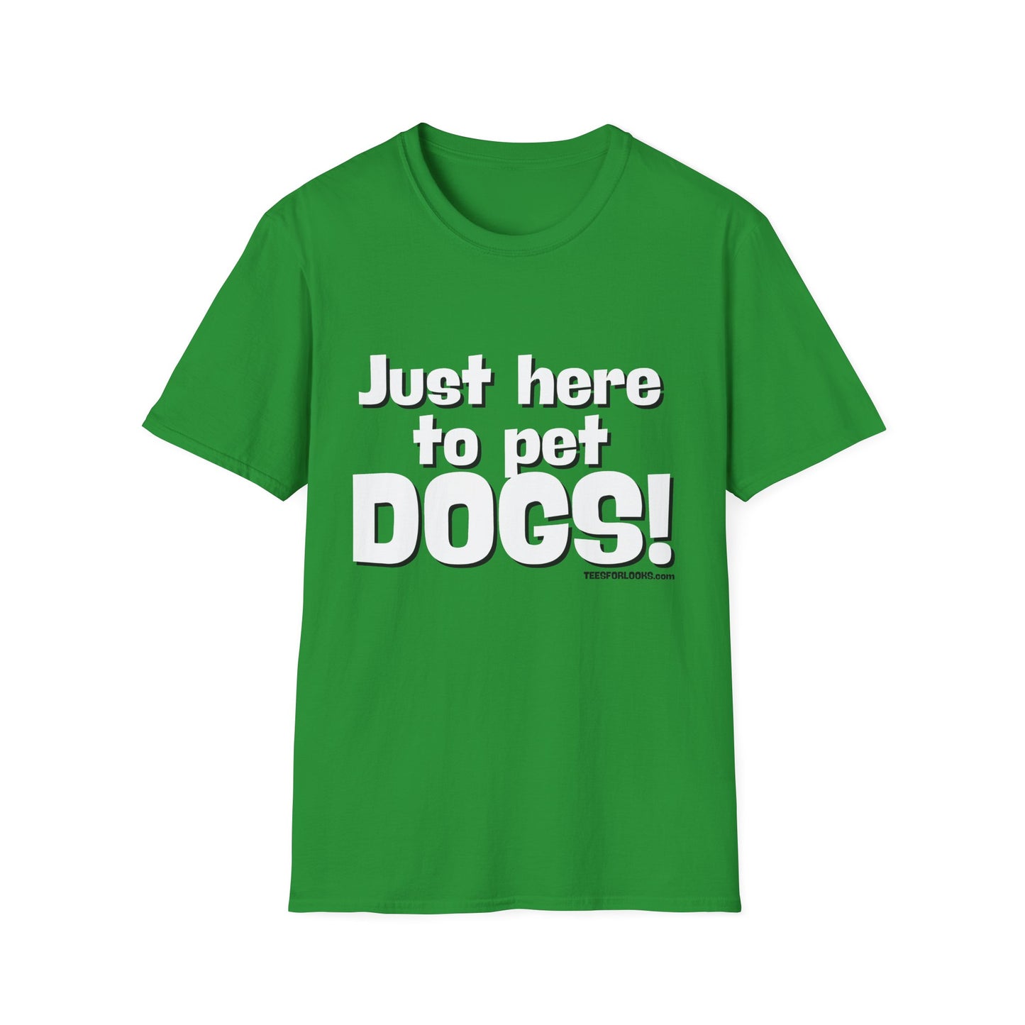 Just Here to Pet Dogs Unisex Softstyle T-Shirt - Fun Pet Lover Tee