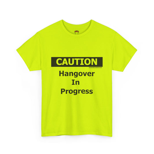 Caution Hangover In Progress Unisex Heavy Cotton Tee