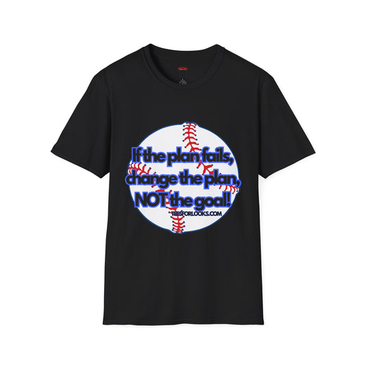 Inspirational Baseball T-Shirt - "If the plan fails, change the plan, NOT the goal!"