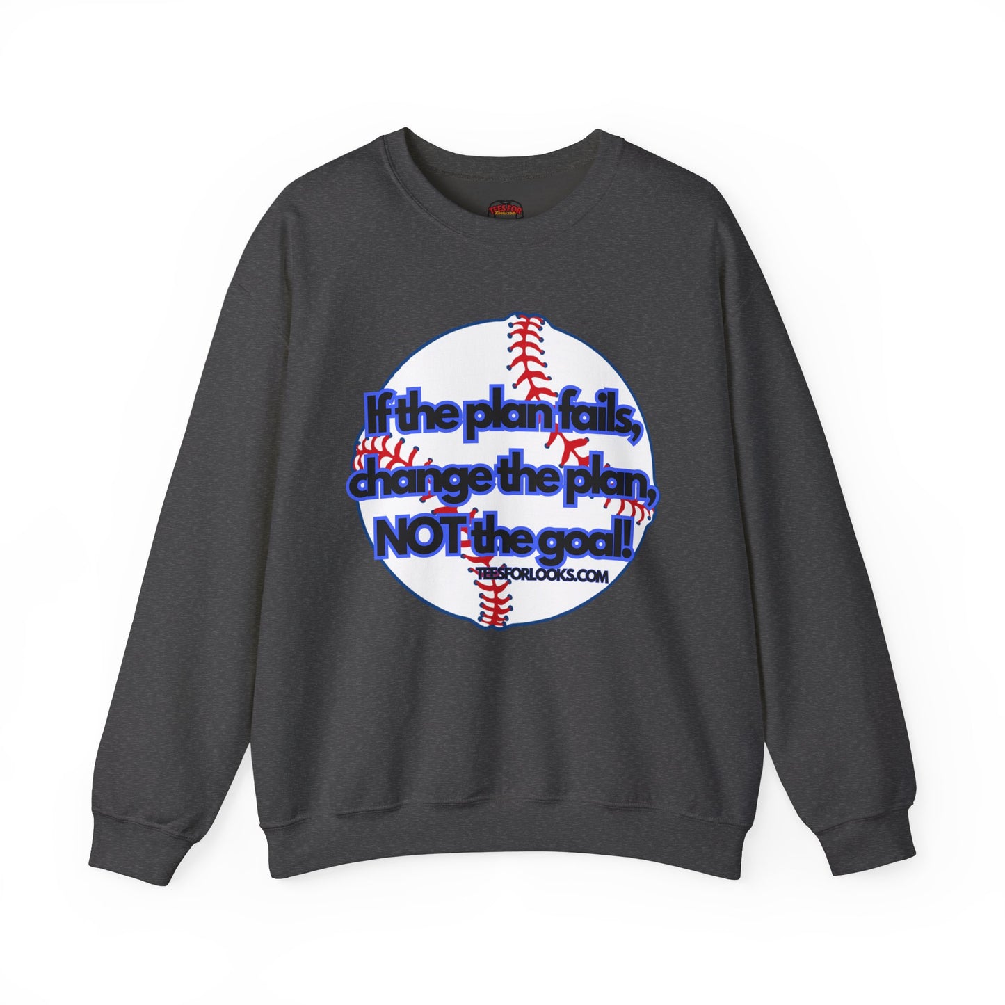 Inspirational Baseball Sweatshirt – "If the Plan Fails, Change the Plan, NOT the Goal" – Unisex Heavy Blend™ Crewneck