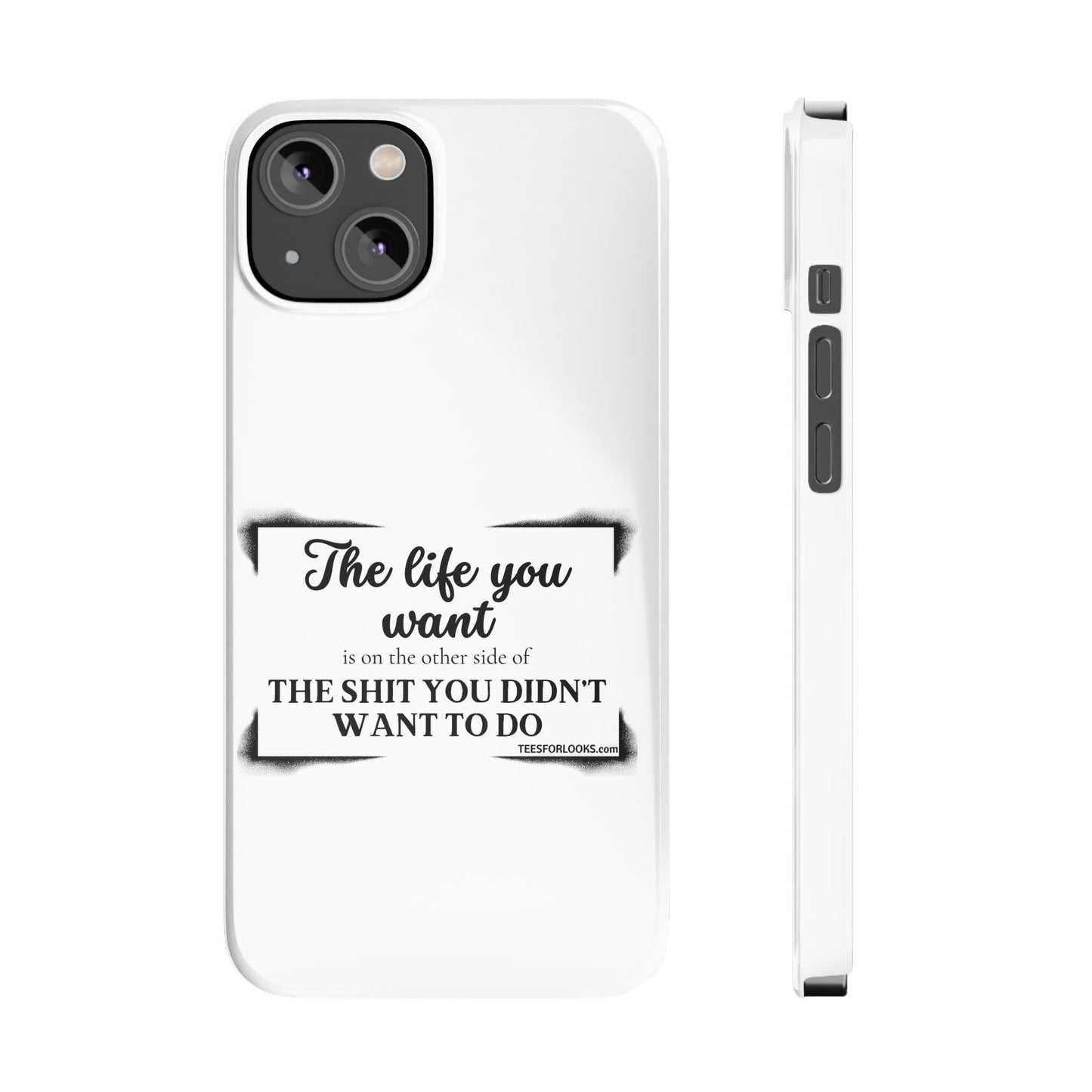 Inspirational Slim Phone Case - 'The Life You Want' Quote