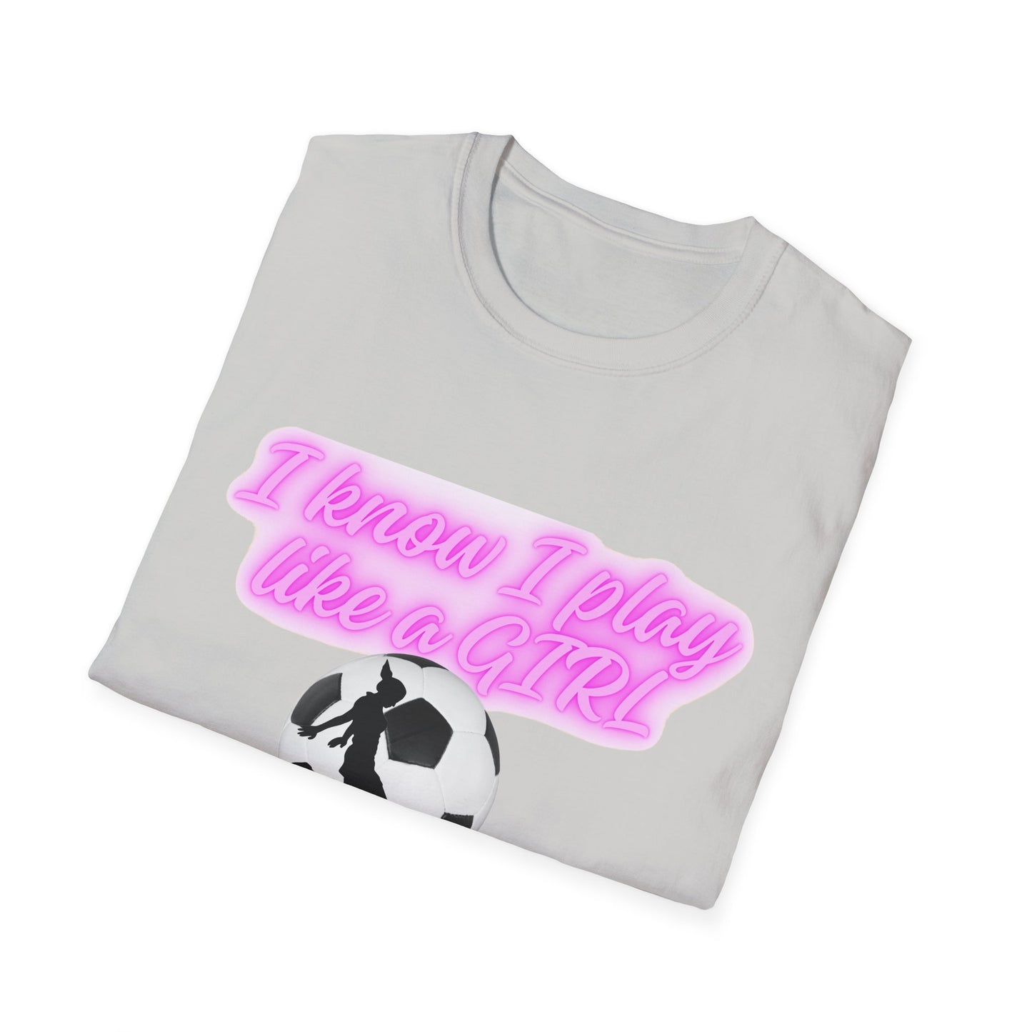 Girls Soccer Empowerment T-Shirt - "I Know I Play Like a GIRL, Try to Keep Up!"