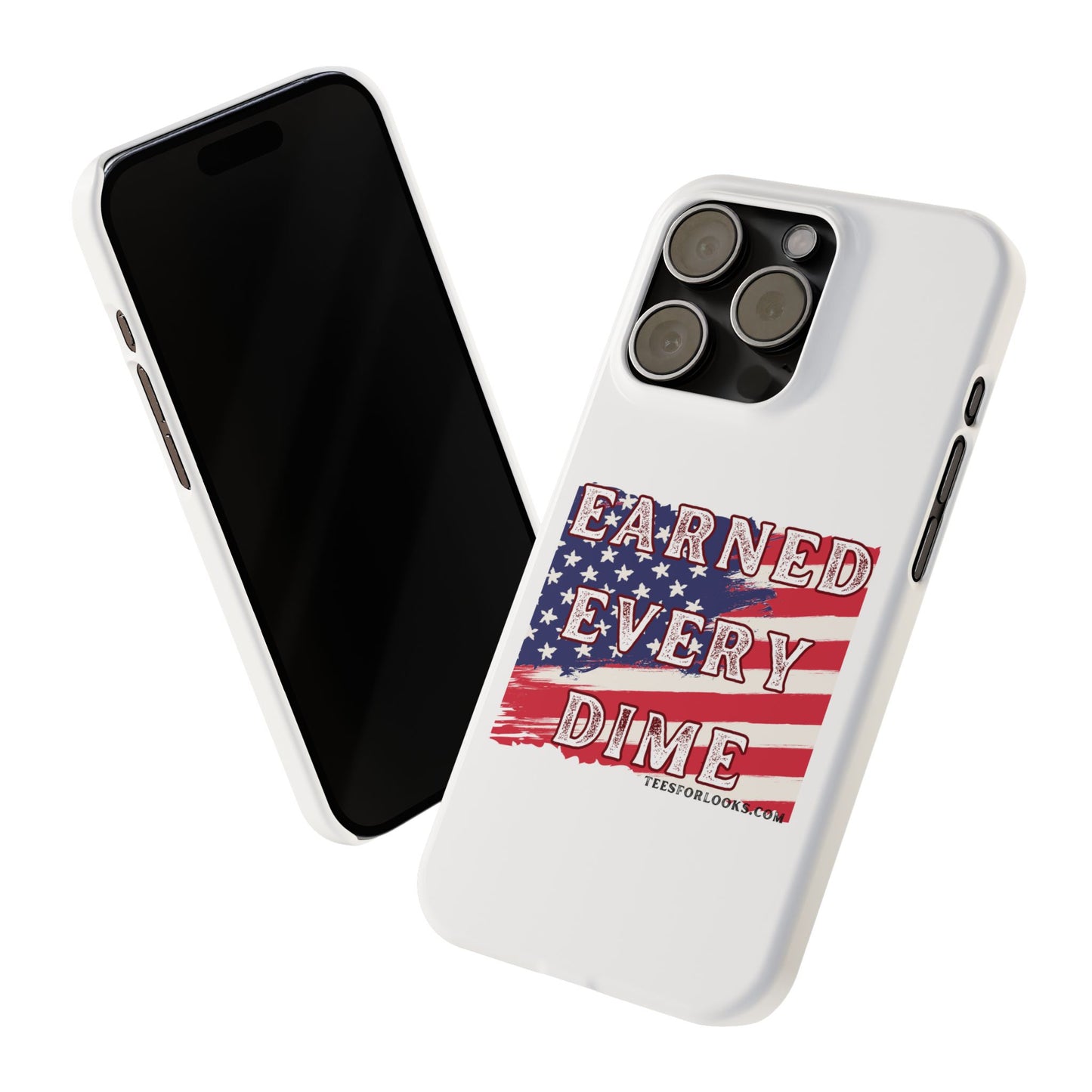 Patriotic Slim Phone Case - 'Earned Every Dime' with American Flag Design