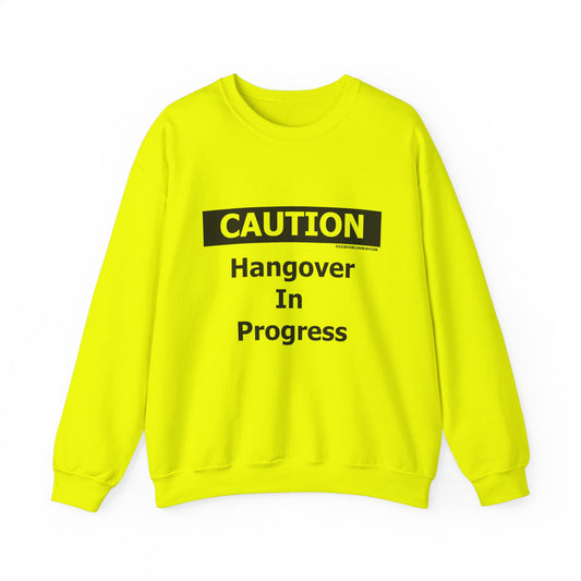 Caution Hangover In Progress Crewneck Sweatshirt