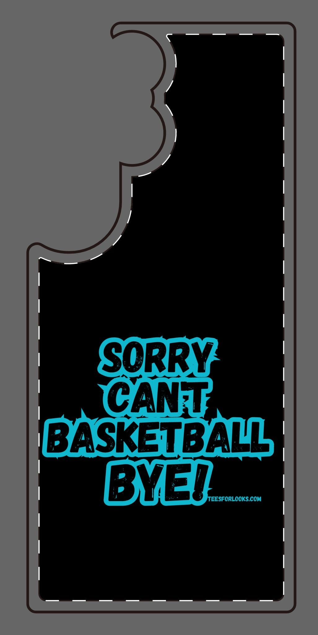 Funny Basketball Silicone Phone Case - "Sorry Can't Basketball Bye!"