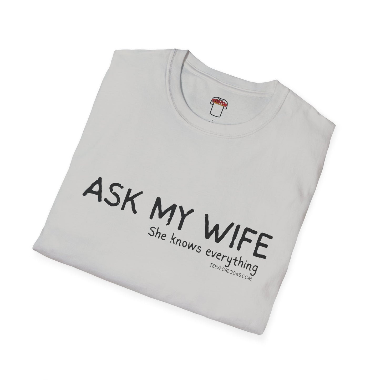 Funny Unisex Softstyle T-Shirt - "Ask My Wife" Graphic Tee