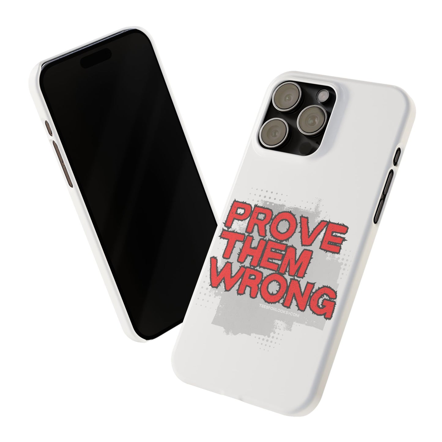 Prove Them Wrong Slim Phone Case - Motivational Quote Phone Cover for Confidence