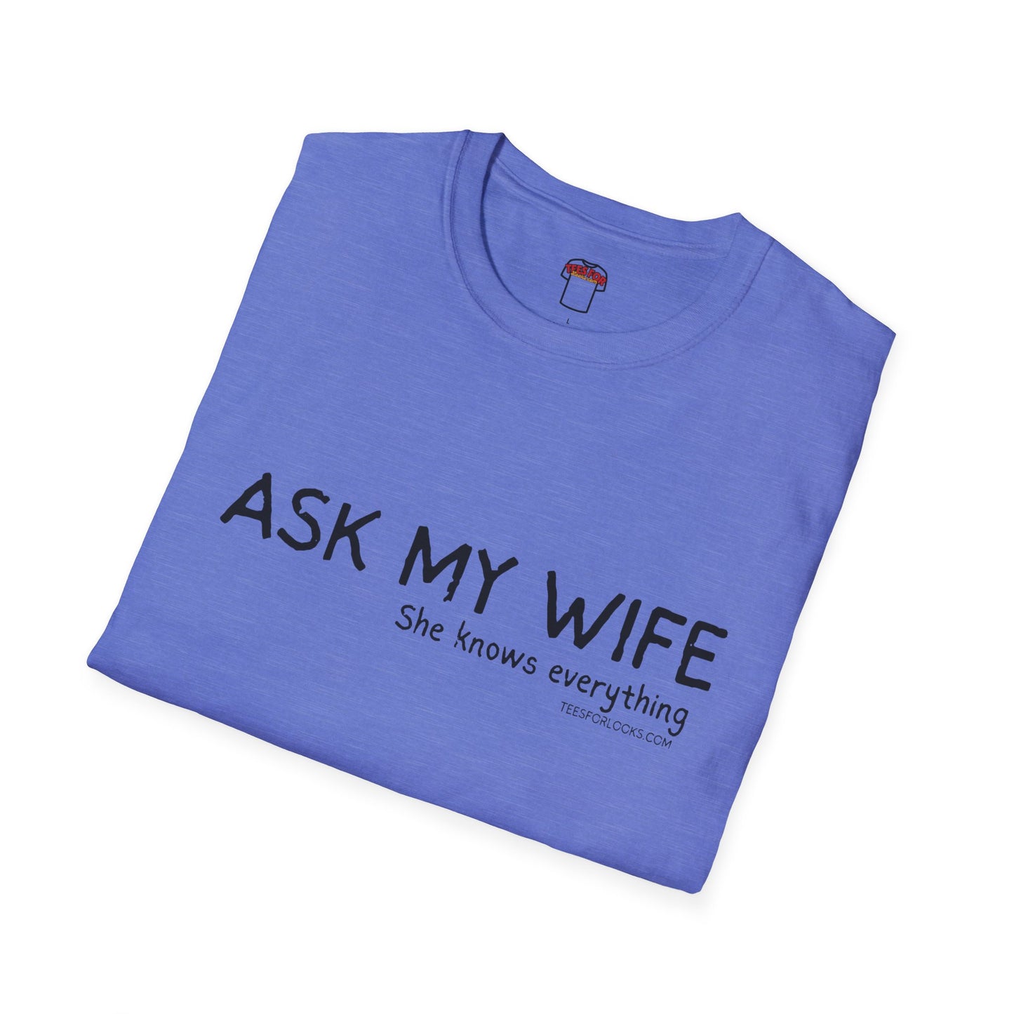 Funny Unisex Softstyle T-Shirt - "Ask My Wife" Graphic Tee