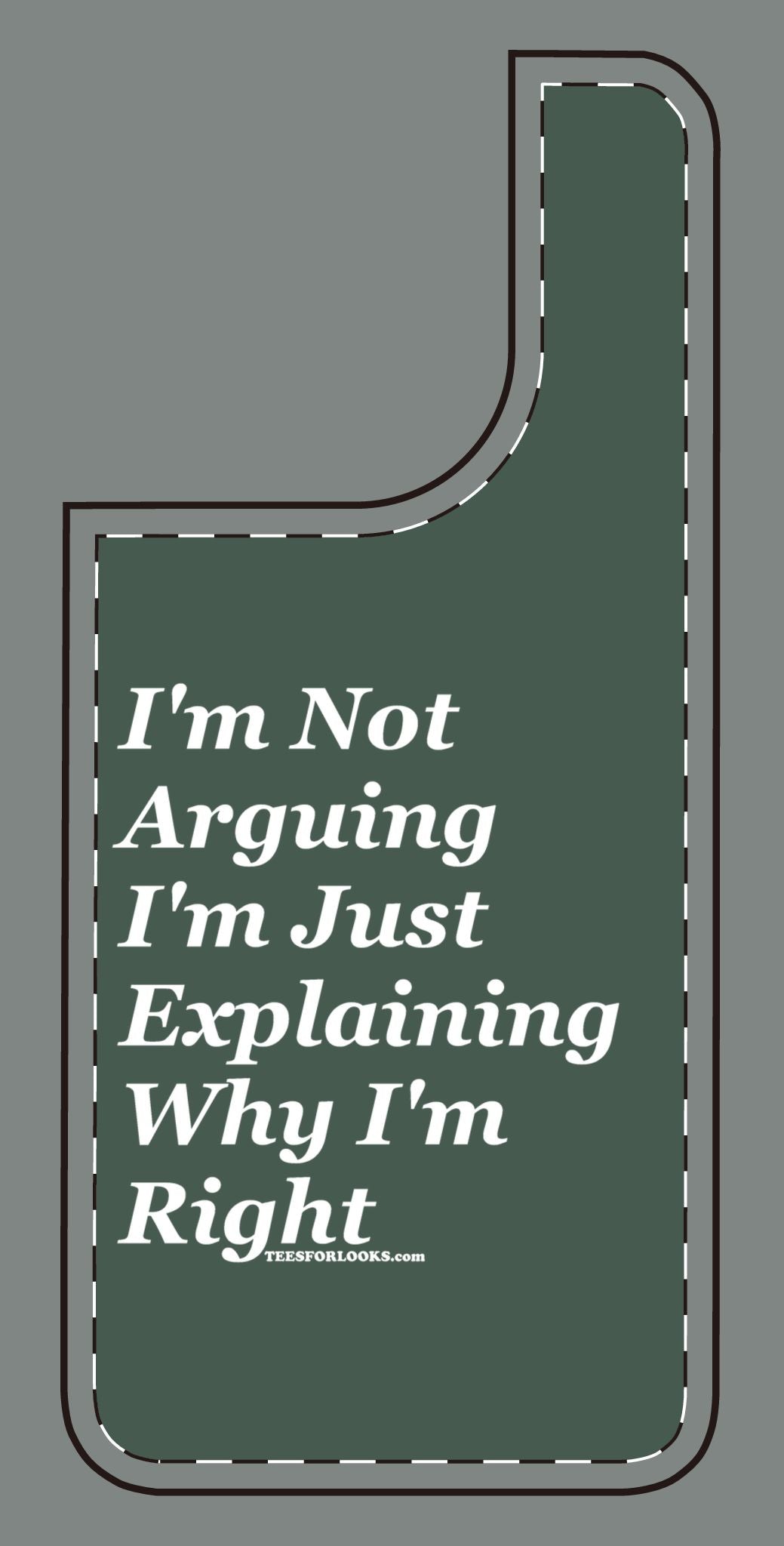 Funny Silicone Phone Case - "I'm Not Arguing, I'm Just Explaining Why I'm Right"